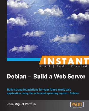 Cover of the book Instant Debian Build a Web Server by Magnus Vilhelm Persson, Luiz Felipe Martins