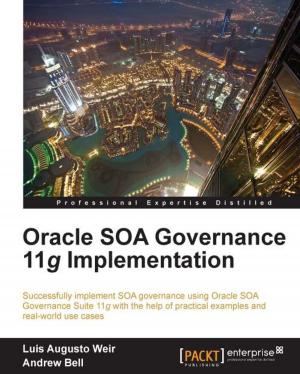 Cover of the book Oracle SOA Governance 11g Implementation by Kamal Arora, Erik Farr, John Gilbert, Piyum Zonooz
