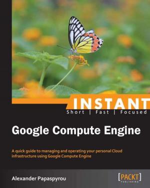 Cover of the book Instant Google Compute Engine by Magnus Vilhelm Persson, Luiz Felipe Martins