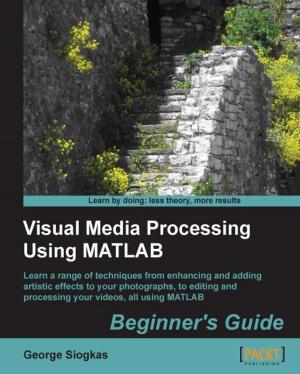 Cover of the book Visual Media Processing Using MATLAB Beginner's Guide by Katharine Jarmul, Richard Lawson