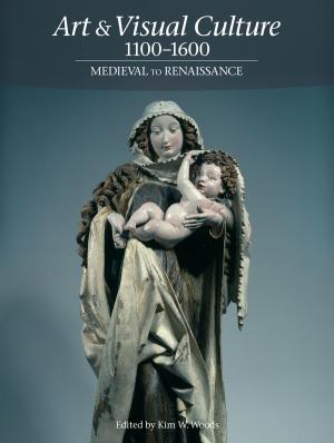 bigCover of the book Art & Visual Culture 1100-1600: Medieval to Renaissance by 