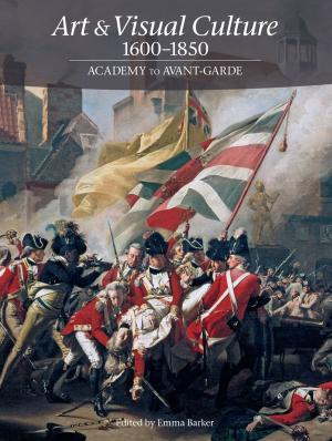 Cover of the book Art & Visual Culture 1600-1850: Academy to Avant-Garde by Anthony Bailey