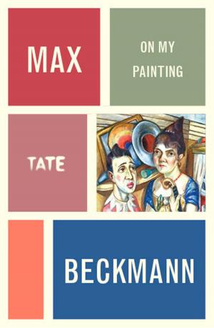 Cover of the book Max Beckmann: On My Painting by Nancy Ireson