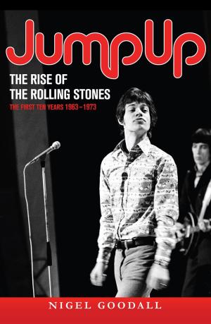 Cover of the book Jump Up - The Rise of the Rolling Stones by James Brodie
