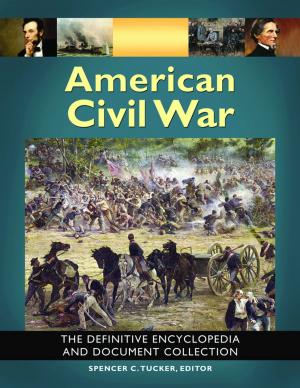 Cover of the book American Civil War: The Definitive Encyclopedia and Document Collection [6 volumes] by Christopher Martin Cumo