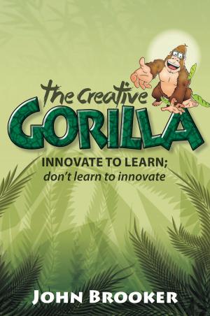 Cover of the book The Creative Gorilla: Innovate to Learn; Don't Learn to Innovate by Sarah Lane