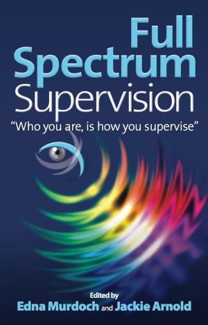 Book cover of Full Spectrum Supervision: "Who you are, is how you supervise"