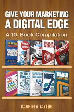 Cover of the book Give Your Marketing a Digital Edge: A 10-Book Bundle Special Edition by Eike Wenzel, Andreas Haderlein, Eike; Haderlein Wenzel