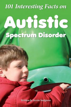 Cover of the book 101 Interesting Facts on Autistic Spectrum Disorder by Keith Harvey