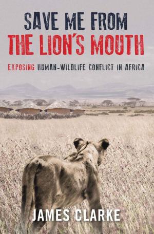 Cover of the book Save me from the Lion's Mouth by Johan Marais