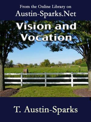 Cover of the book Vision and Vocation by T. Austin-Sparks