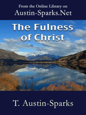 Cover of the book The Fulness of Christ by T. Austin-Sparks