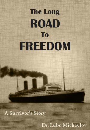 bigCover of the book The Long Road to Freedom: A Survivor's Story by 