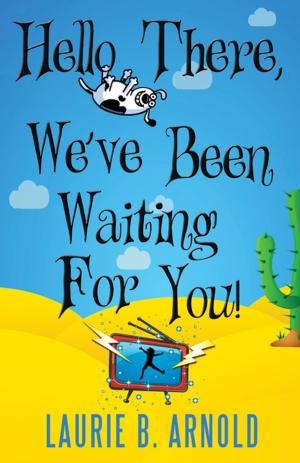 Cover of the book Hello There, We've Been Waiting for You! by Paul K. Chappell
