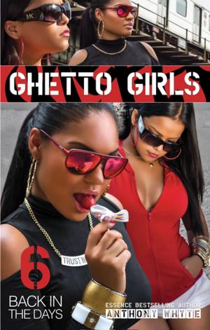 Cover of the book Ghetto Girls 6 by Anthony Whyte