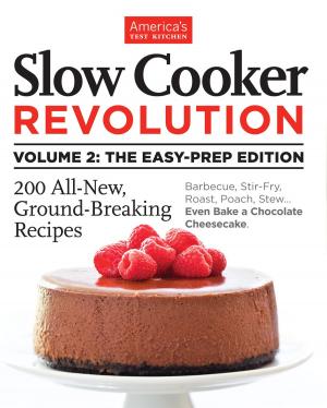 Cover of Slow Cooker Revolution Volume 2: The Easy-Prep Edition