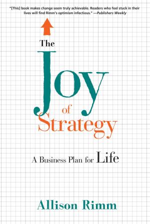 Cover of the book The Joy of Strategy by Angel Berges, Mauro F. Guillén, Juan P. Moreno, Emilio Ontiveros
