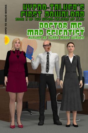 Cover of the book Hypno-Talker's First Download by Doctor MC, Mad Scientist