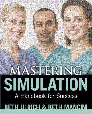 Cover of the book Mastering Simulation: A Handbook for Success by R. Jennifer Cavalieri, BSN, RN, CCRC, Mark E. Rupp, MD