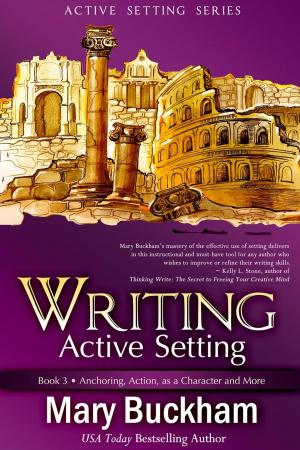 Book cover of Writing Active Setting Book 3: Anchoring, Action, as a Character and More