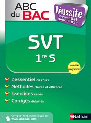 Cover of the book ABC du BAC Réussite SVT 1re S by Jeanne-A Debats