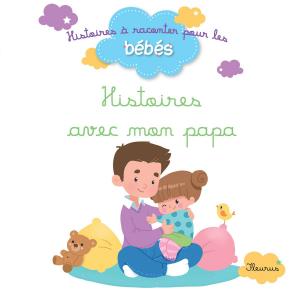 Cover of the book Histoires avec mon papa by Émilie Beaumont, Nathalie Bélineau