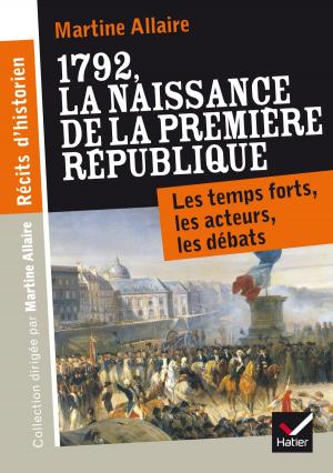 Cover of the book Récits d'historien, 1792 La naissance de la 1re république by Alain Couprie, Georges Decote, Pierre Corneille
