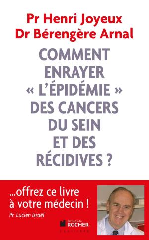 Cover of the book Comment enrayer l'épidémie des cancers du sein et des récidives ? by Gilles Lhote, Erika Hilt