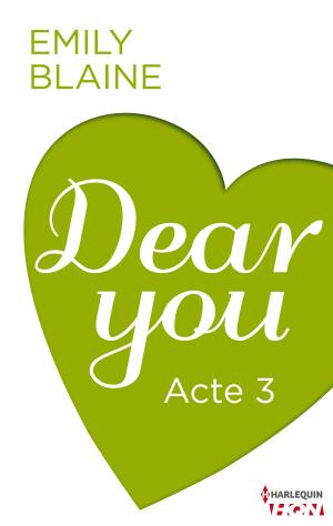 Cover of the book Dear You - Acte 3 by Hannah Harrington