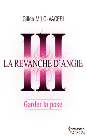 Cover of the book 3 - La revanche d'Angie - Garder la pose by Amy Ruttan, Caroline Anderson, Amy Andrews