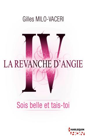 Cover of the book 4 - La revanche d'Angie - Sois belle et tais-toi by Louisa Méonis