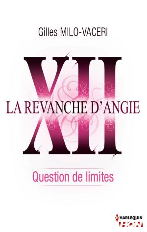 Cover of the book 12 - La revanche d'Angie - Question de limites by Yahrah St. John