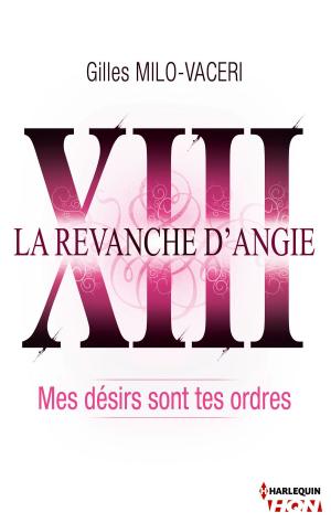 bigCover of the book 13 - La revanche d'Angie - Mes désirs sont tes ordres by 