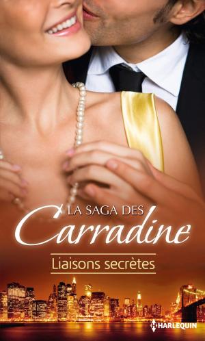 Cover of the book La Saga des Carradine : Liaisons secrètes by Theresa Meyers
