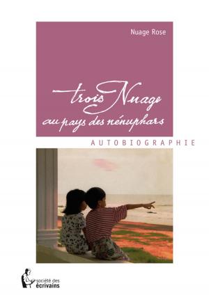 Cover of the book Trois Nuage au pays des nénuphars by Melanie Müller, Christiane Hagn