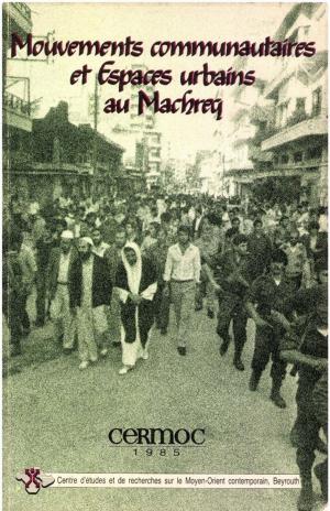 Cover of the book Mouvements communautaires et espaces urbains au Machreq by Julien Aliquot