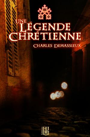 Cover of the book Une légende chrétienne by Gustave Le Rouge