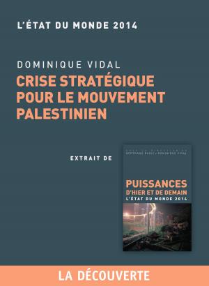 Cover of the book Chapitre Etat du monde 2014. Crise stratégique pour le mouvement palestinien by Maxime RODINSON, Maxime RODINSON