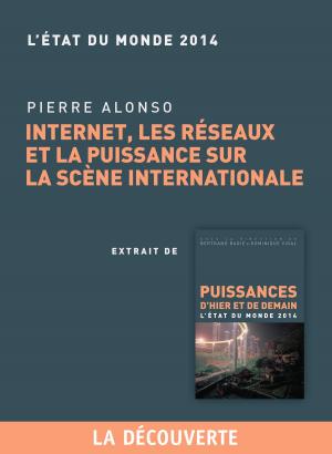 Cover of the book Chapitre Etat du monde 2014. Internet, les réseaux et la puissance sur la scène internationale by Stéphane HOREL