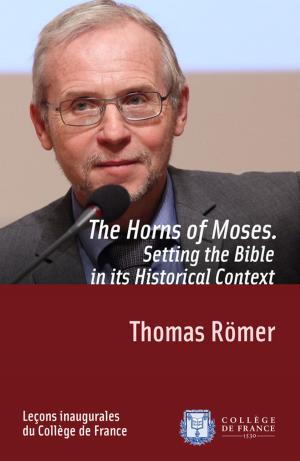 Cover of the book The Horns of Moses. Setting the Bible in its Historical Context by Michel Zink