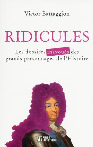 Cover of the book Ridicules ! Les dossiers inavoués des grands personnages de l'Histoire by Christian CINO