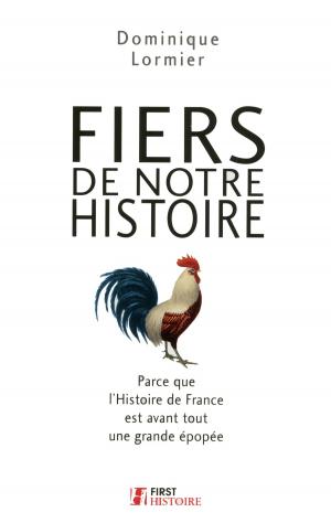 Cover of the book Fiers de notre Histoire by Dr Monique QUILLARD