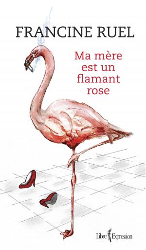 Cover of the book Ma mère est un flamant rose by Claudine Douville