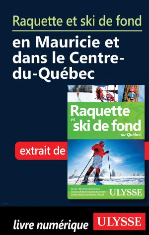 Cover of Raquette et ski de fond en Mauricie et Centre-du-Québec