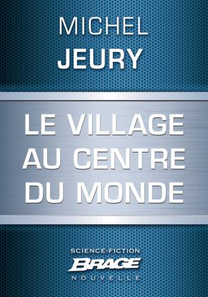 Cover of the book Le Village au centre du monde by Robert E. Howard