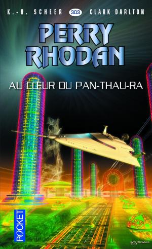 Book cover of Perry Rhodan n°303 - Au coeur du Pan-Thau-Ra