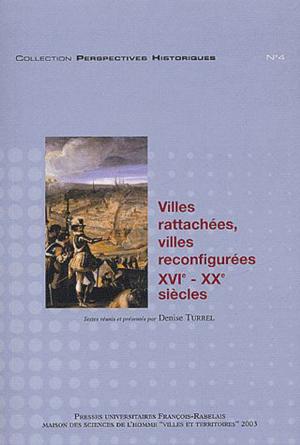 Cover of the book Villes rattachées, villes reconfigurées by Collectif