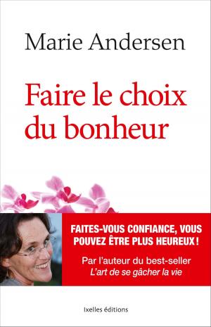 Cover of the book Faire le choix du bonheur by Didier Dillen