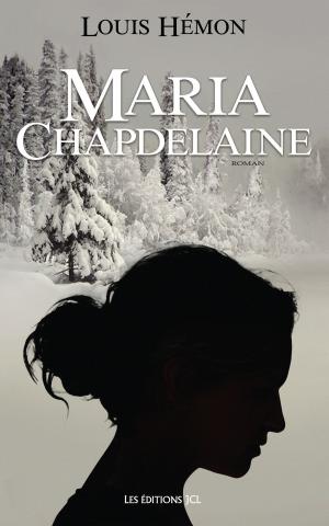 Cover of the book Maria Chapdelaine by Marie-Bernadette Dupuy, Chantale Vincelette