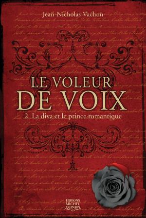 Cover of the book Le voleur de voix 2 - La diva et le prince romantique by Stevan Allred